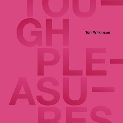 Toni Wilkinson, Tough Pleasures, Front Cover